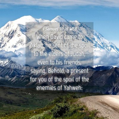 Picture 04 - 1 Samuel 30:26 WEB - When David came to Ziklag, he sent of the spoil - Bible Verse Picture