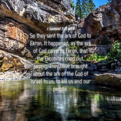 Picture 04 - 1 Samuel 5:10 WEB - So they sent the ark of God to Ekron. It - Bible Verse Picture