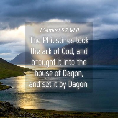 Picture 04 - 1 Samuel 5:2 WEB - The Philistines took the ark of God, and brought - Bible Verse Picture
