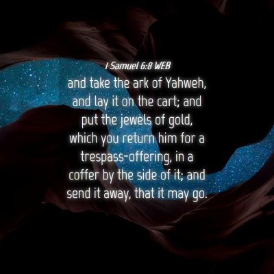 Picture 04 - 1 Samuel 6:8 WEB - and take the ark of Yahweh, and lay it on the - Bible Verse Picture
