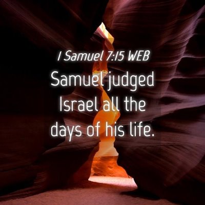 Picture 04 - 1 Samuel 7:15 WEB - Samuel judged Israel all the days of his - Bible Verse Picture