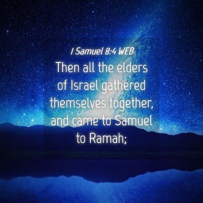 Picture 04 - 1 Samuel 8:4 WEB - Then all the elders of Israel gathered themselves - Bible Verse Picture
