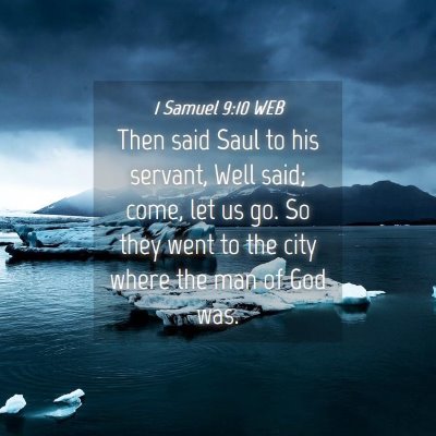 Picture 04 - 1 Samuel 9:10 WEB - Then said Saul to his servant, Well said; come, - Bible Verse Picture