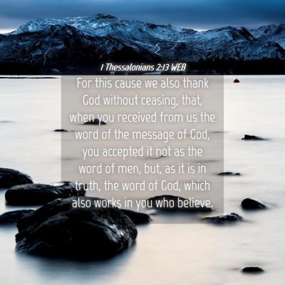 Picture 04 - 1 Thessalonians 2:13 WEB - For this cause we also thank God without ceasing, - Bible Verse Picture