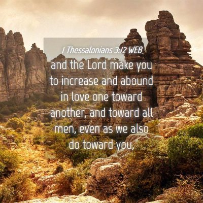 Picture 04 - 1 Thessalonians 3:12 WEB - and the Lord make you to increase and abound in - Bible Verse Picture