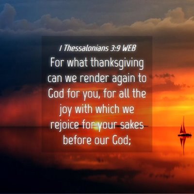 Picture 04 - 1 Thessalonians 3:9 WEB - For what thanksgiving can we render again to God - Bible Verse Picture