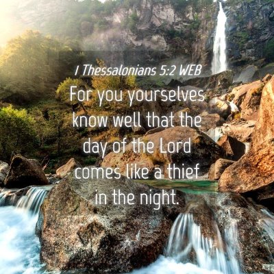 Picture 04 - 1 Thessalonians 5:2 WEB - For you yourselves know well that the day of the - Bible Verse Picture