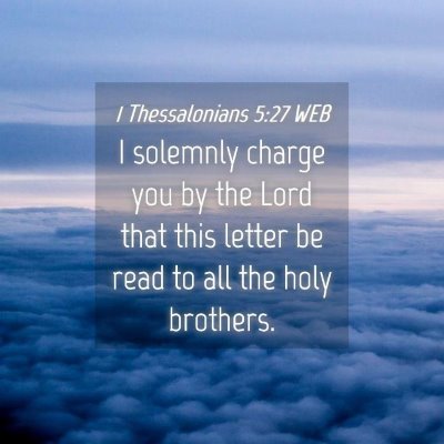 Picture 04 - 1 Thessalonians 5:27 WEB - I solemnly charge you by the Lord that this - Bible Verse Picture