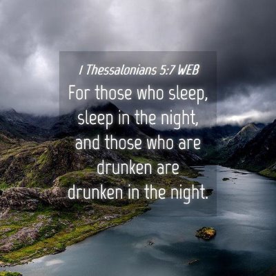 Picture 04 - 1 Thessalonians 5:7 WEB - For those who sleep, sleep in the night, and - Bible Verse Picture