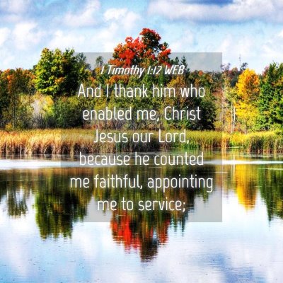 Picture 04 - 1 Timothy 1:12 WEB - And I thank him who enabled me, Christ Jesus our - Bible Verse Picture