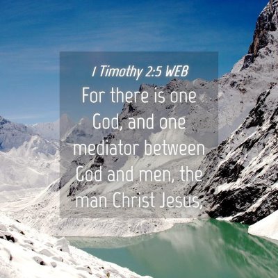 Picture 04 - 1 Timothy 2:5 WEB - For there is one God, and one mediator between - Bible Verse Picture
