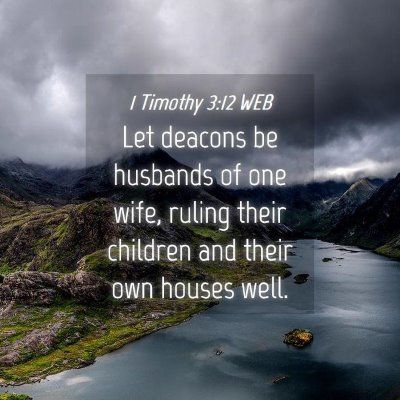 Picture 04 - 1 Timothy 3:12 WEB - Let deacons be husbands of one wife, ruling their - Bible Verse Picture