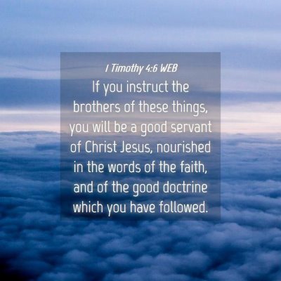 Picture 04 - 1 Timothy 4:6 WEB - If you instruct the brothers of these things, you - Bible Verse Picture