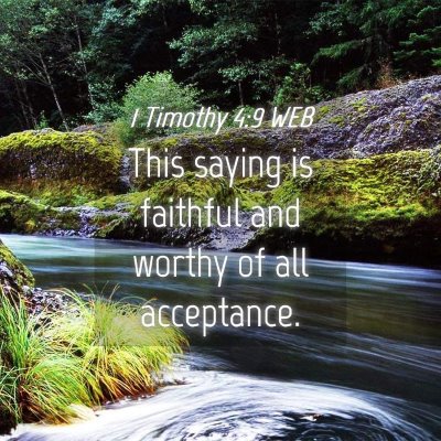 Picture 04 - 1 Timothy 4:9 WEB - This saying is faithful and worthy of all - Bible Verse Picture