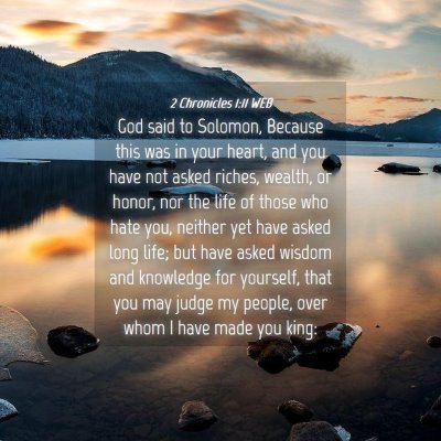 Picture 04 - 2 Chronicles 1:11 WEB - God said to Solomon, Because this was in your - Bible Verse Picture