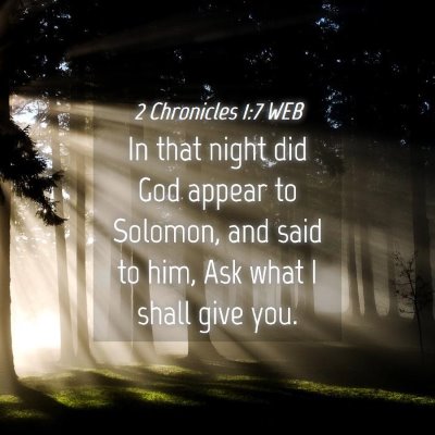 Picture 04 - 2 Chronicles 1:7 WEB - In that night did God appear to Solomon, and said - Bible Verse Picture