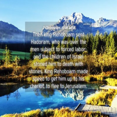 Picture 04 - 2 Chronicles 10:18 WEB - Then king Rehoboam sent Hadoram, who was over the - Bible Verse Picture