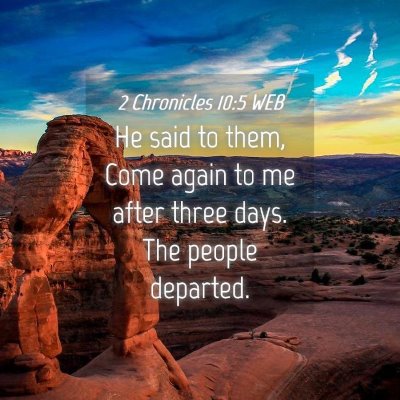 Picture 04 - 2 Chronicles 10:5 WEB - He said to them, Come again to me after three - Bible Verse Picture