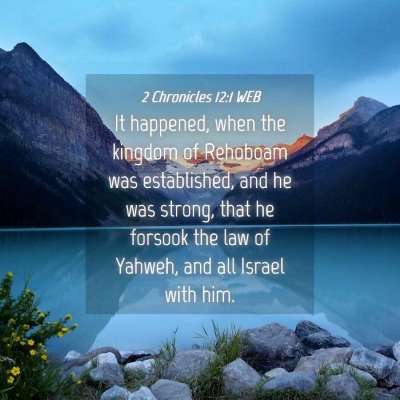 Picture 04 - 2 Chronicles 12:1 WEB - It happened, when the kingdom of Rehoboam was - Bible Verse Picture