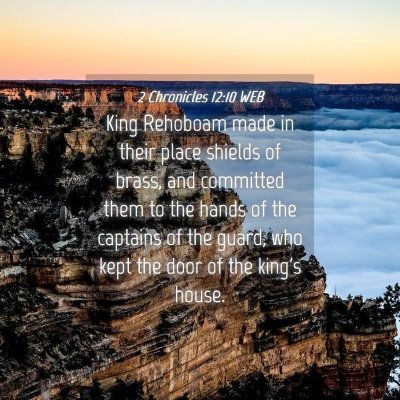 Picture 04 - 2 Chronicles 12:10 WEB - King Rehoboam made in their place shields of - Bible Verse Picture