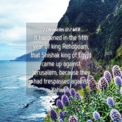 Picture 04 - 2 Chronicles 12:2 WEB - It happened in the fifth year of king Rehoboam, - Bible Verse Picture