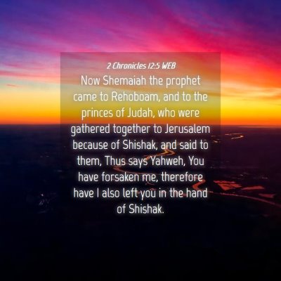 Picture 04 - 2 Chronicles 12:5 WEB - Now Shemaiah the prophet came to Rehoboam, and to - Bible Verse Picture
