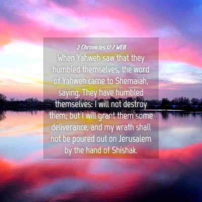 Picture 04 - 2 Chronicles 12:7 WEB - When Yahweh saw that they humbled themselves, the - Bible Verse Picture