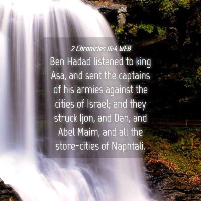 Picture 04 - 2 Chronicles 16:4 WEB - Ben Hadad listened to king Asa, and sent the - Bible Verse Picture