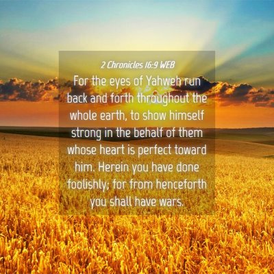 Picture 04 - 2 Chronicles 16:9 WEB - For the eyes of Yahweh run back and forth - Bible Verse Picture