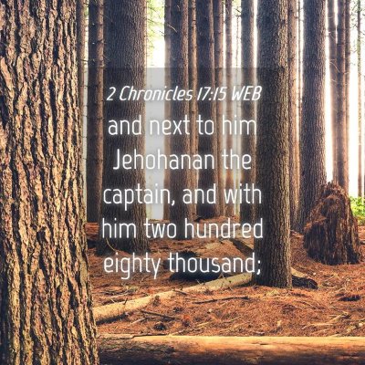 Picture 04 - 2 Chronicles 17:15 WEB - and next to him Jehohanan the captain, and with - Bible Verse Picture