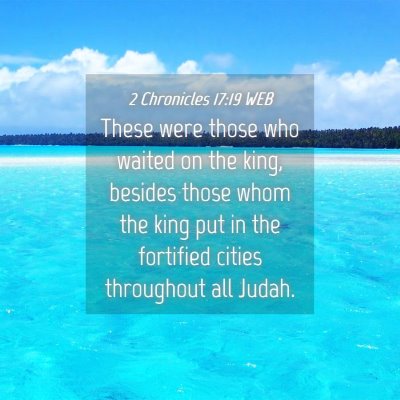 Picture 04 - 2 Chronicles 17:19 WEB - These were those who waited on the king, besides - Bible Verse Picture
