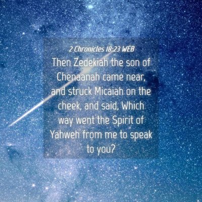Picture 04 - 2 Chronicles 18:23 WEB - Then Zedekiah the son of Chenaanah came near, and - Bible Verse Picture