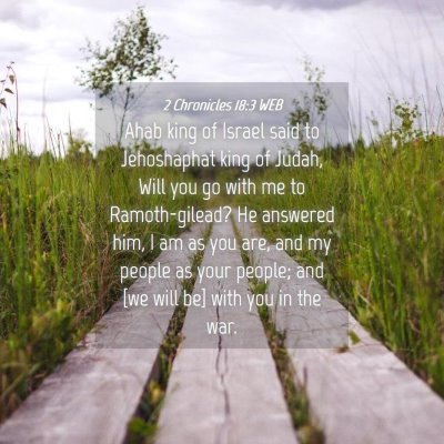 Picture 04 - 2 Chronicles 18:3 WEB - Ahab king of Israel said to Jehoshaphat king of - Bible Verse Picture
