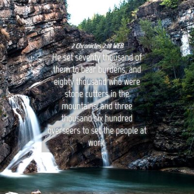 Picture 04 - 2 Chronicles 2:18 WEB - He set seventy thousand of them to bear burdens, - Bible Verse Picture