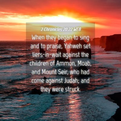Picture 04 - 2 Chronicles 20:22 WEB - When they began to sing and to praise, Yahweh set - Bible Verse Picture