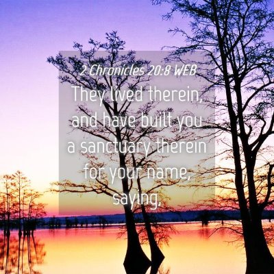 Picture 04 - 2 Chronicles 20:8 WEB - They lived therein, and have built you a - Bible Verse Picture