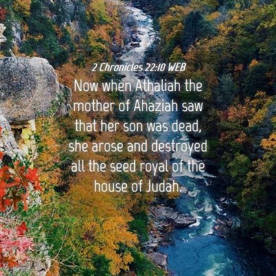 Picture 04 - 2 Chronicles 22:10 WEB - Now when Athaliah the mother of Ahaziah saw that - Bible Verse Picture