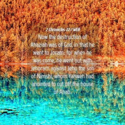 Picture 04 - 2 Chronicles 22:7 WEB - Now the destruction of Ahaziah was of God, in - Bible Verse Picture
