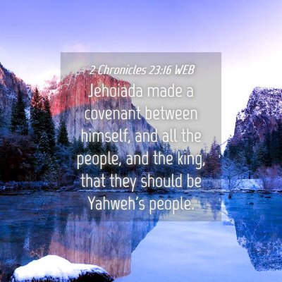 Picture 04 - 2 Chronicles 23:16 WEB - Jehoiada made a covenant between himself, and all - Bible Verse Picture