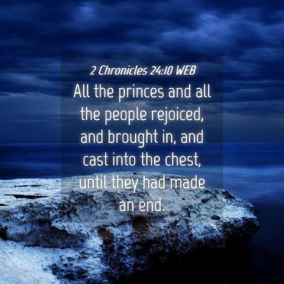Picture 04 - 2 Chronicles 24:10 WEB - All the princes and all the people rejoiced, and - Bible Verse Picture