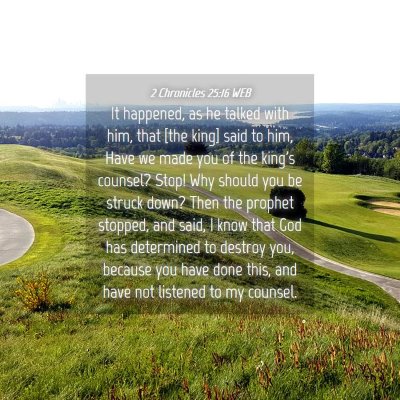 Picture 04 - 2 Chronicles 25:16 WEB - It happened, as he talked with him, that [the - Bible Verse Picture