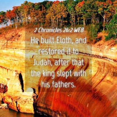 Picture 04 - 2 Chronicles 26:2 WEB - He built Eloth, and restored it to Judah, after - Bible Verse Picture