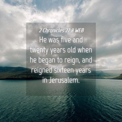 Picture 04 - 2 Chronicles 27:8 WEB - He was five and twenty years old when he began to - Bible Verse Picture