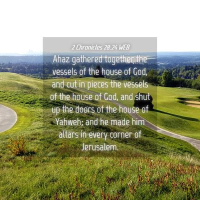 Picture 04 - 2 Chronicles 28:24 WEB - Ahaz gathered together the vessels of the house - Bible Verse Picture