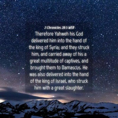 Picture 04 - 2 Chronicles 28:5 WEB - Therefore Yahweh his God delivered him into the - Bible Verse Picture