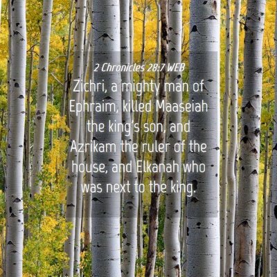 Picture 04 - 2 Chronicles 28:7 WEB - Zichri, a mighty man of Ephraim, killed Maaseiah - Bible Verse Picture