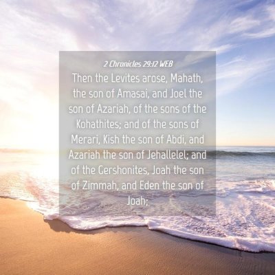 Picture 04 - 2 Chronicles 29:12 WEB - Then the Levites arose, Mahath, the son of - Bible Verse Picture