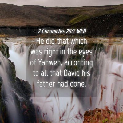 Picture 04 - 2 Chronicles 29:2 WEB - He did that which was right in the eyes of - Bible Verse Picture