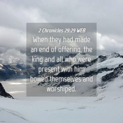 Picture 04 - 2 Chronicles 29:29 WEB - When they had made an end of offering, the king - Bible Verse Picture