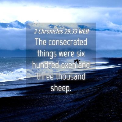 Picture 04 - 2 Chronicles 29:33 WEB - The consecrated things were six hundred oxen and - Bible Verse Picture